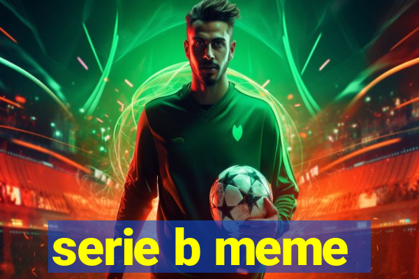 serie b meme