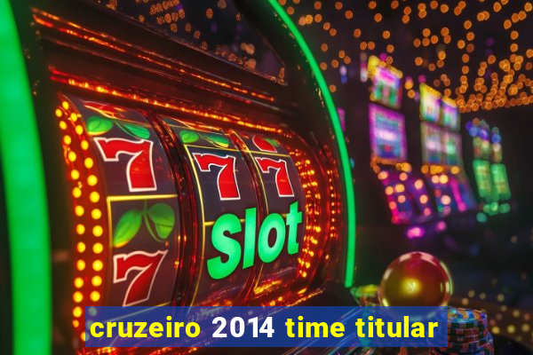 cruzeiro 2014 time titular