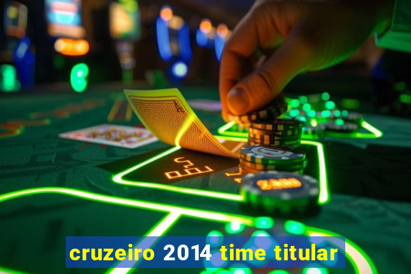 cruzeiro 2014 time titular