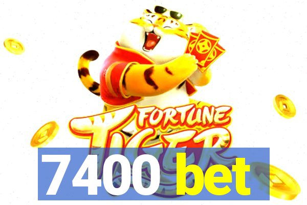 7400 bet