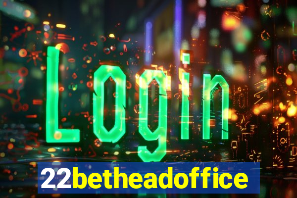 22betheadoffice