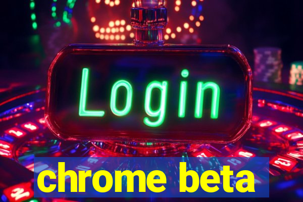 chrome beta