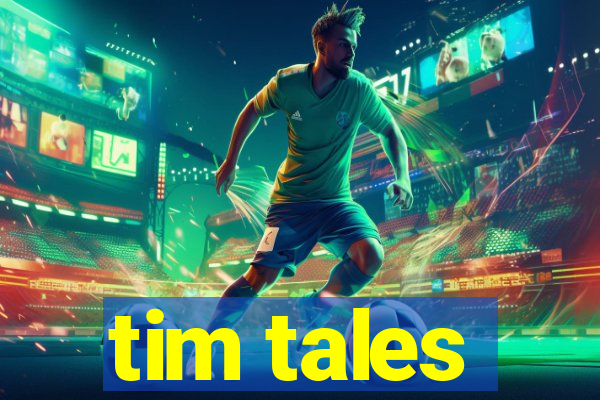 tim tales