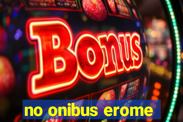 no onibus erome