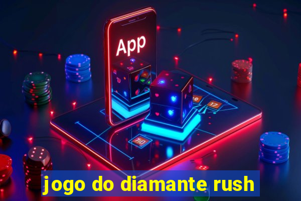 jogo do diamante rush