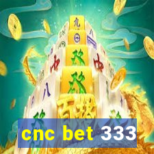 cnc bet 333