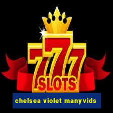 chelsea violet manyvids