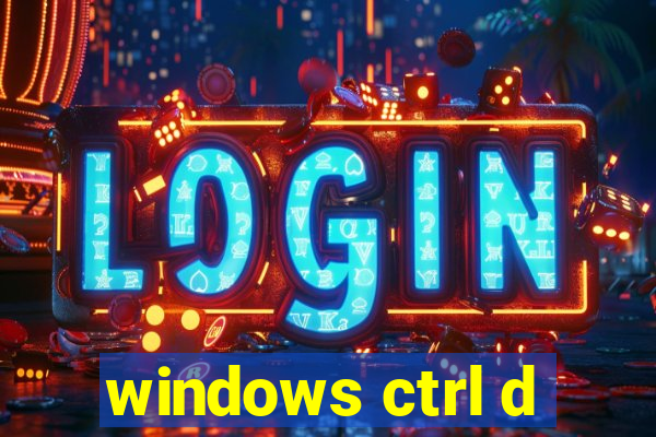 windows ctrl d