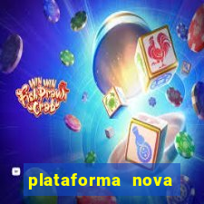 plataforma nova pagando muito