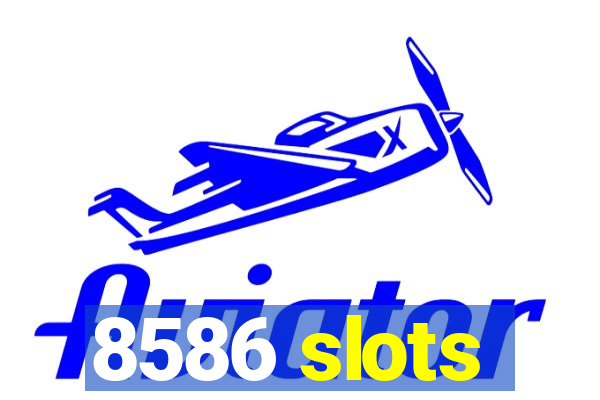 8586 slots