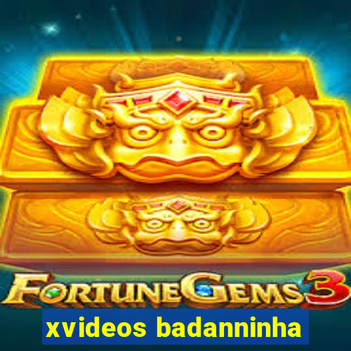 xvideos badanninha