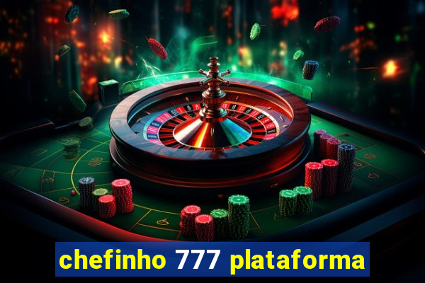 chefinho 777 plataforma