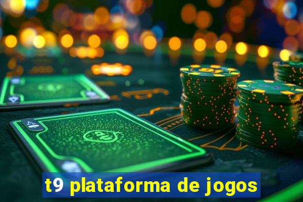 t9 plataforma de jogos