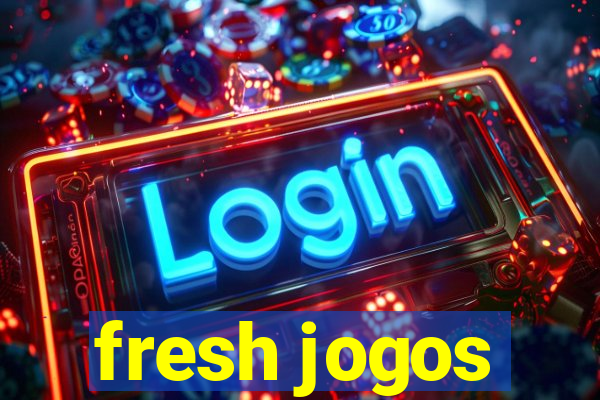 fresh jogos