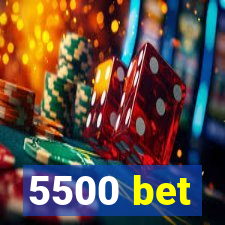 5500 bet