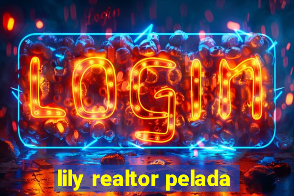 lily realtor pelada