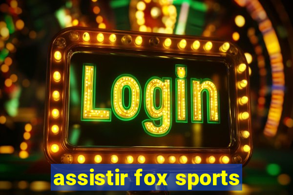 assistir fox sports