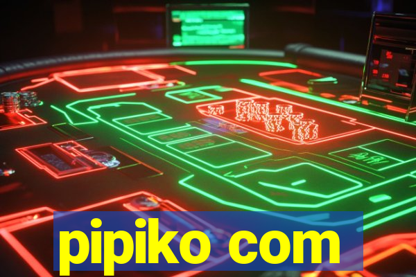 pipiko com