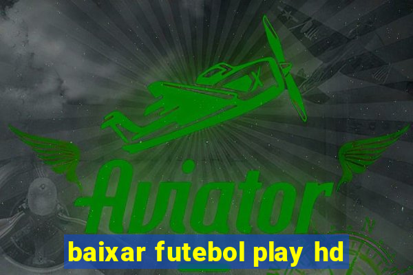 baixar futebol play hd