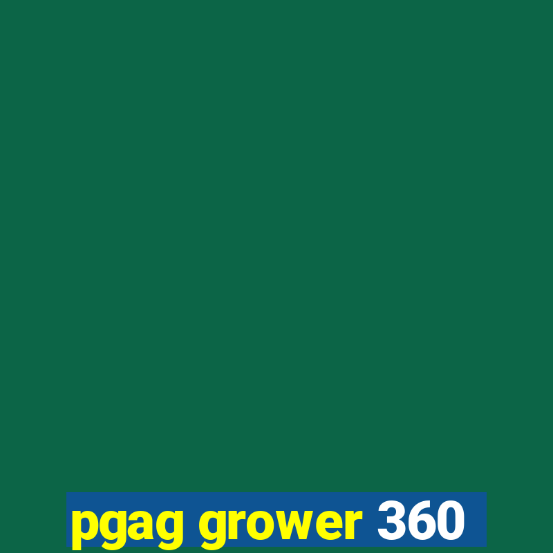 pgag grower 360