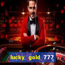 lucky gold 777 paga mesmo