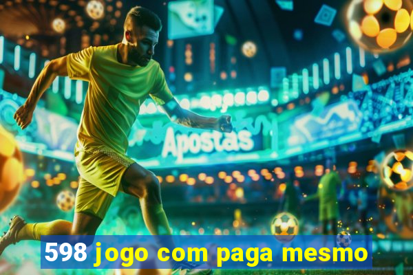 598 jogo com paga mesmo