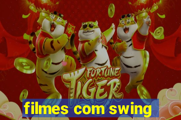 filmes com swing