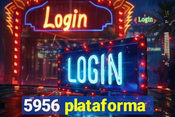 5956 plataforma