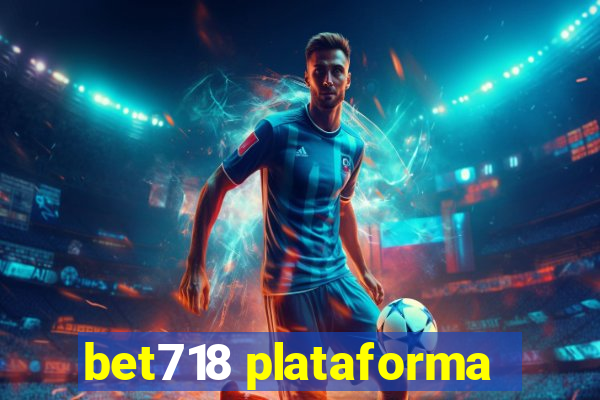 bet718 plataforma