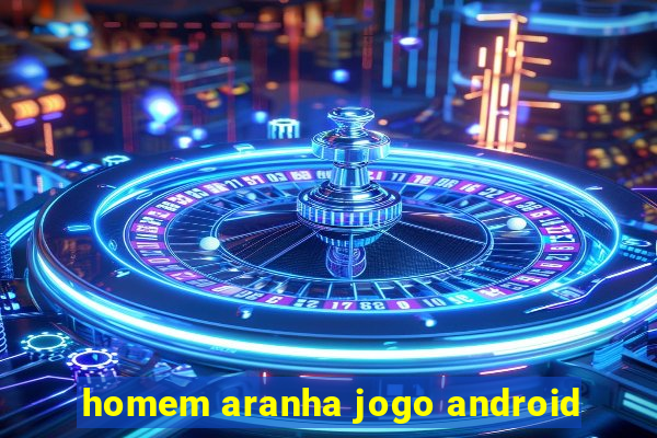 homem aranha jogo android