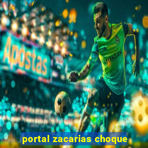 portal zacarias choque