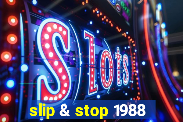 slip & stop 1988