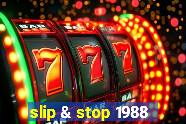 slip & stop 1988