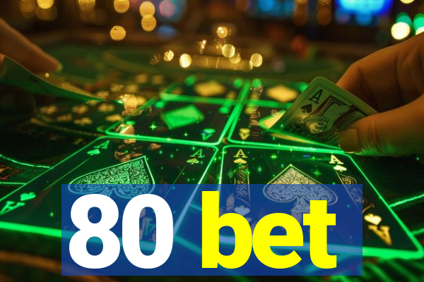 80 bet