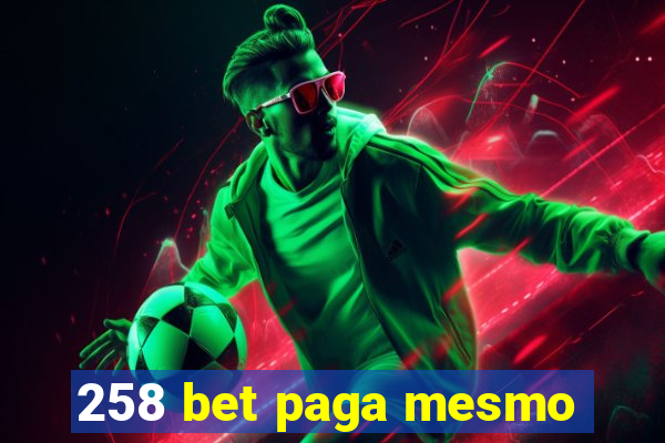 258 bet paga mesmo