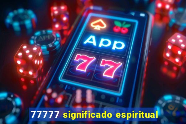 77777 significado espiritual