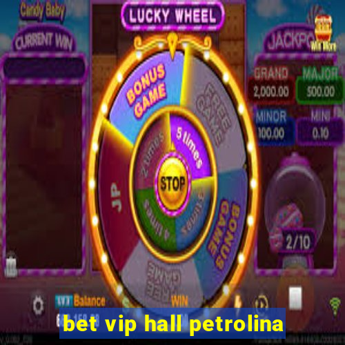 bet vip hall petrolina