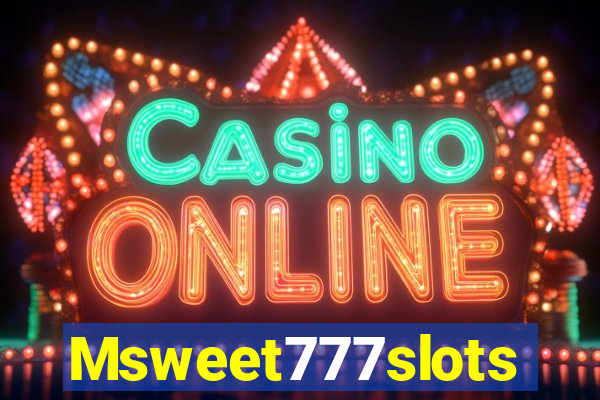 Msweet777slots