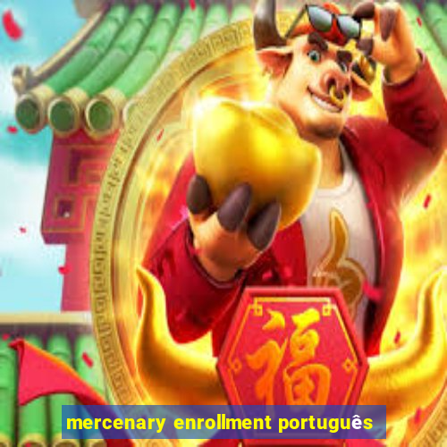 mercenary enrollment português