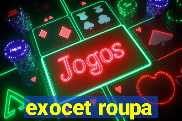 exocet roupa