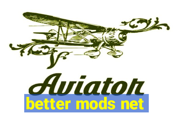 better mods net