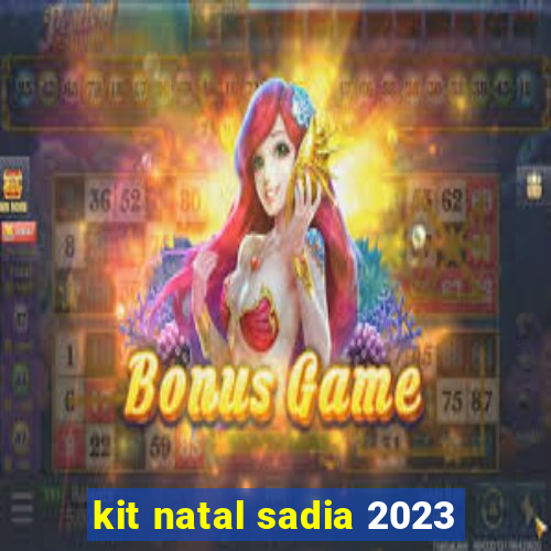 kit natal sadia 2023