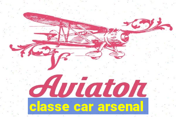 classe car arsenal