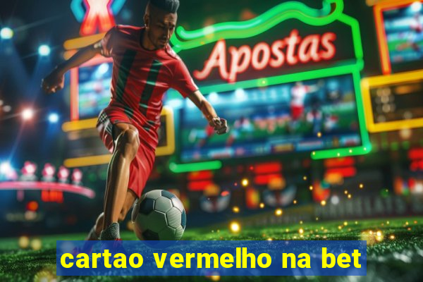 cartao vermelho na bet