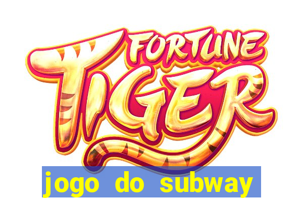 jogo do subway surf de ganhar dinheiro