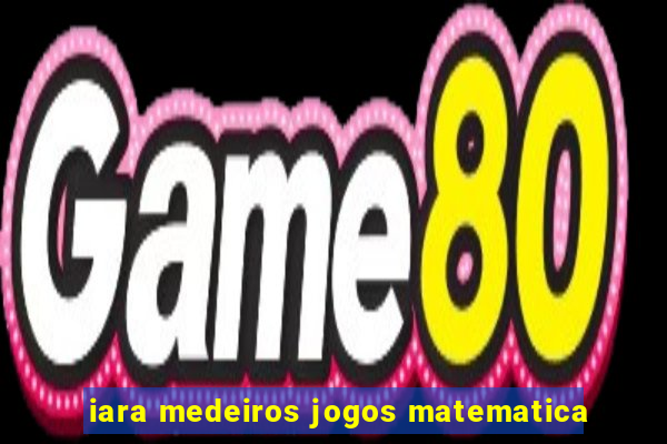 iara medeiros jogos matematica