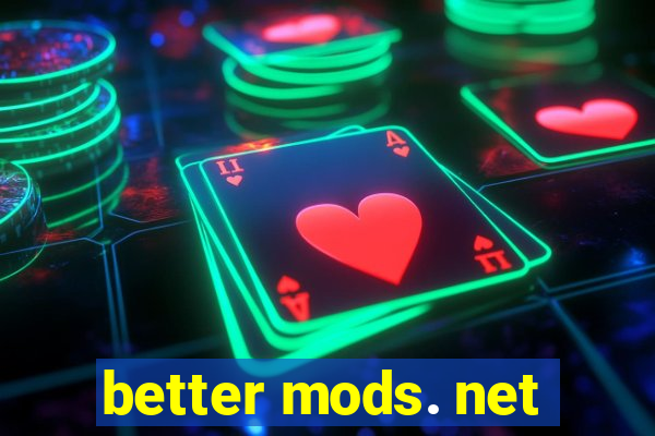 better mods. net