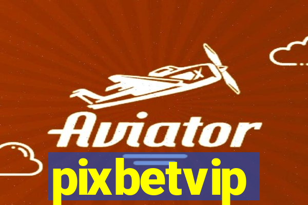 pixbetvip