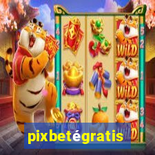 pixbetégratis