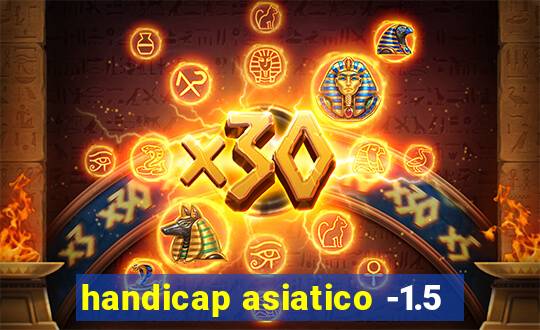 handicap asiatico -1.5